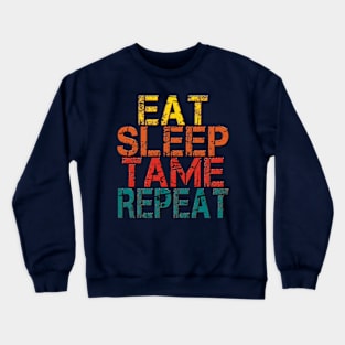 Eat Sleep Tame Repeat Crewneck Sweatshirt